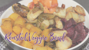 Roasted Veggie Bowl