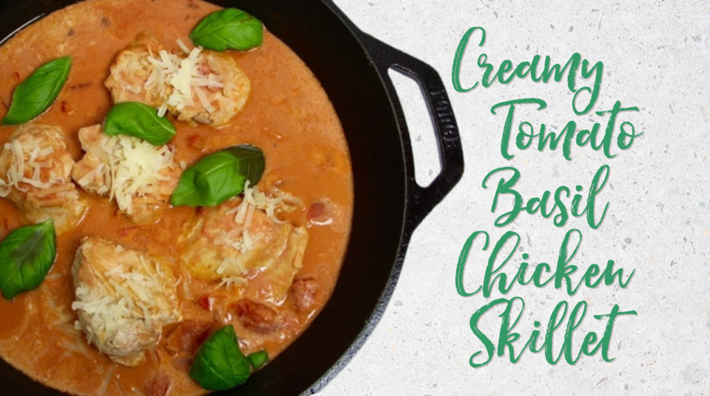 Recipe: Creamy Tomato Basil Chicken Skillet