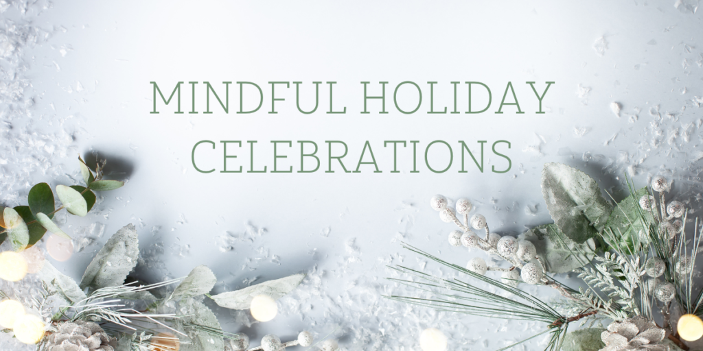 Mindful Holiday Celebrations