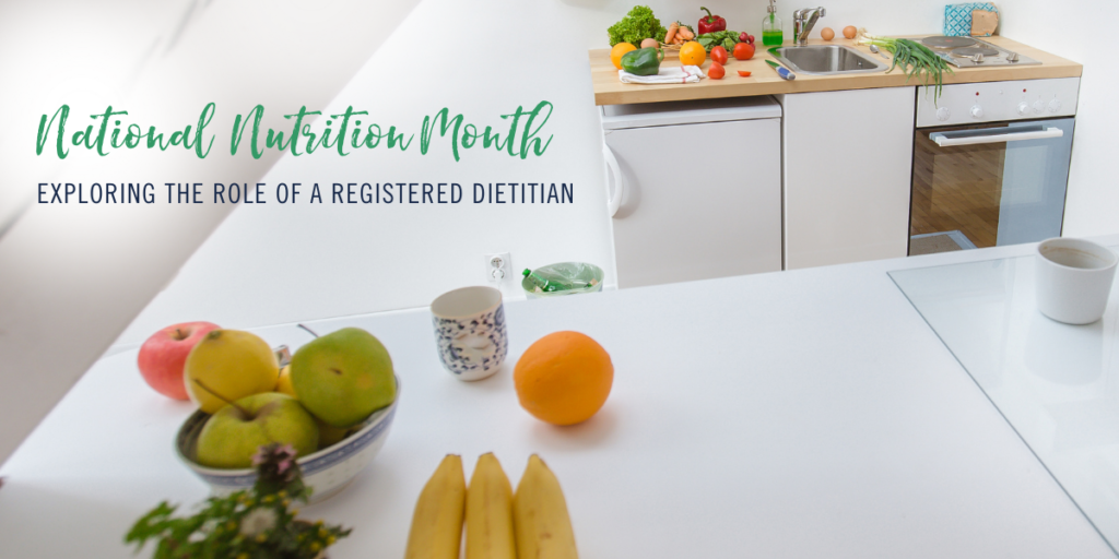 National Nutrition Month: The Role of a Registered Dietitian